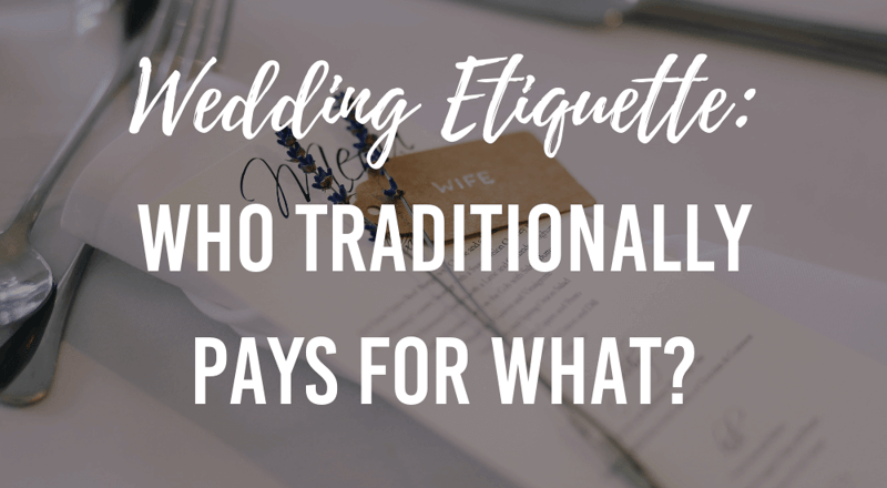 wedding etiquette: who traditionally pays for what